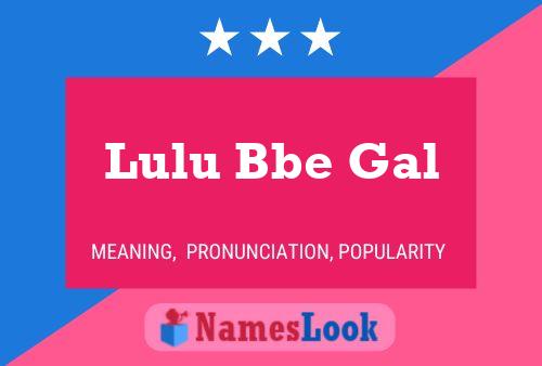 Pôster do nome Lulu Bbe Gal