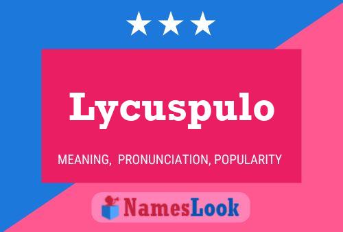 Pôster do nome Lycuspulo