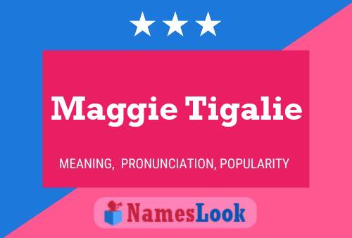 Pôster do nome Maggie Tigalie