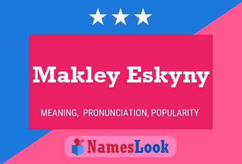 Pôster do nome Makley Eskyny