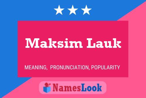 Pôster do nome Maksim Lauk