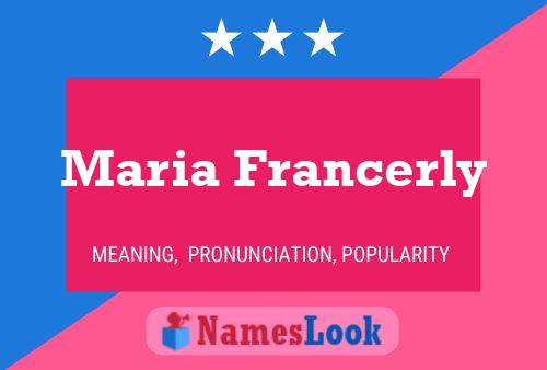 Pôster do nome Maria Francerly