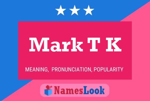 Pôster do nome Mark T K