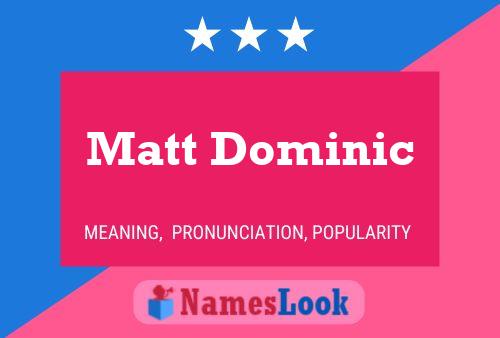 Pôster do nome Matt Dominic