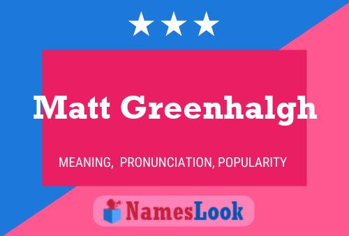 Pôster do nome Matt Greenhalgh