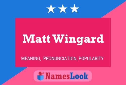 Pôster do nome Matt Wingard