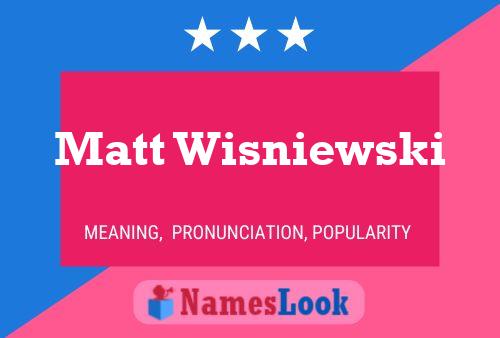 Pôster do nome Matt Wisniewski