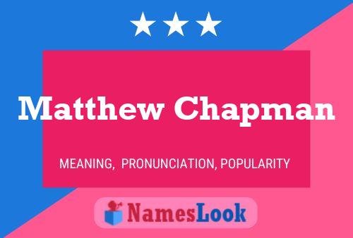 Pôster do nome Matthew Chapman