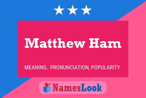 Pôster do nome Matthew Ham