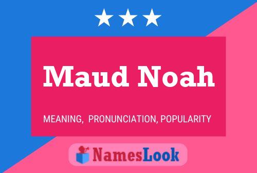 Pôster do nome Maud Noah