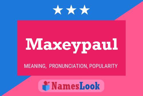 Pôster do nome Maxeypaul