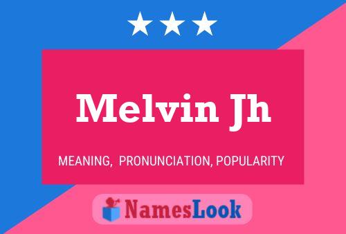 Pôster do nome Melvin Jh