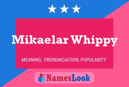 Pôster do nome Mikaelar Whippy