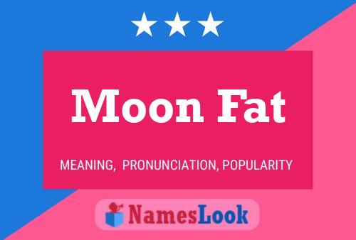 Pôster do nome Moon Fat