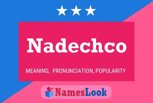 Pôster do nome Nadechco