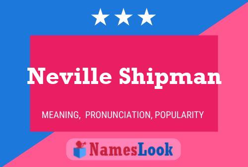 Pôster do nome Neville Shipman