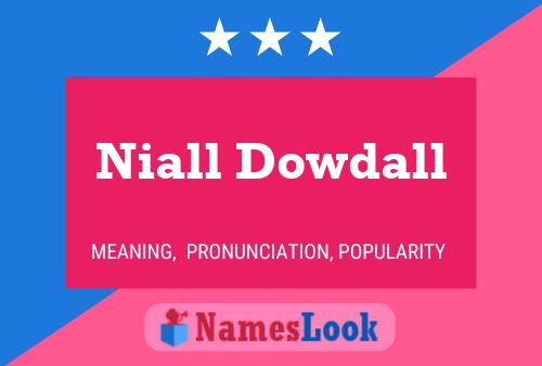 Pôster do nome Niall Dowdall