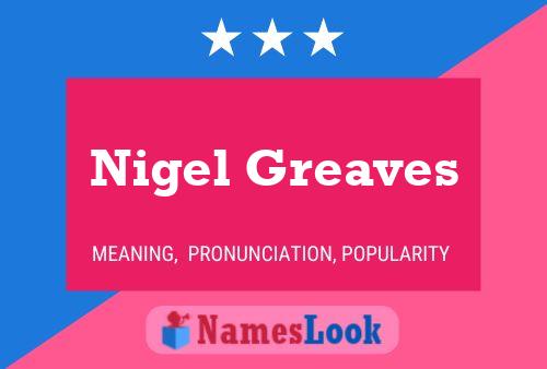 Pôster do nome Nigel Greaves