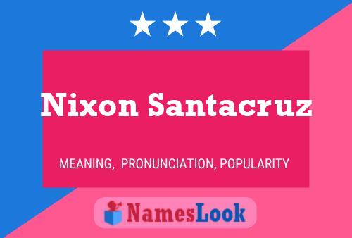 Pôster do nome Nixon Santacruz