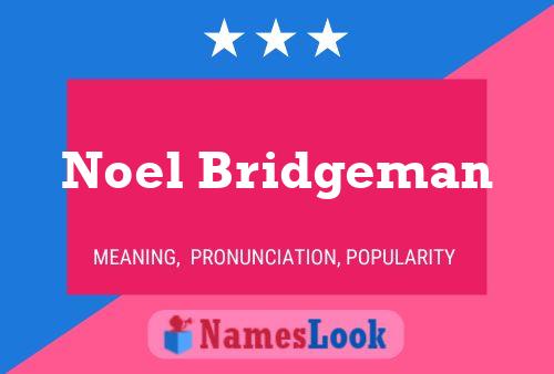 Pôster do nome Noel Bridgeman