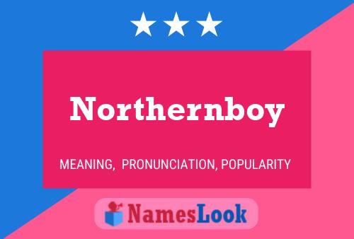 Pôster do nome Northernboy