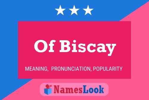 Pôster do nome Of Biscay