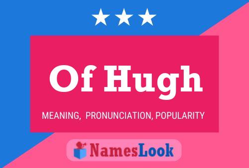 Pôster do nome Of Hugh