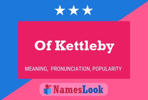 Pôster do nome Of Kettleby