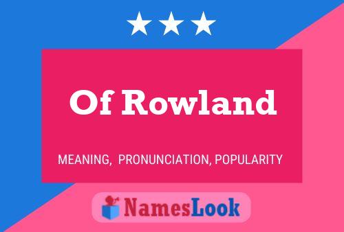 Pôster do nome Of Rowland