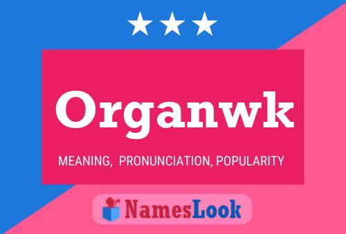 Pôster do nome Organwk