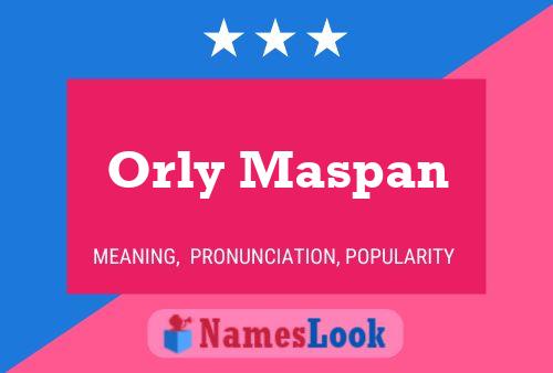 Pôster do nome Orly Maspan