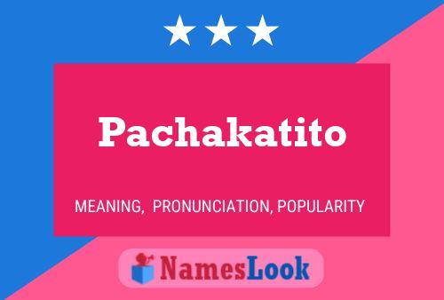 Pôster do nome Pachakatito