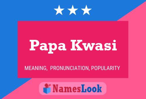 Pôster do nome Papa Kwasi