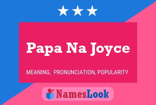 Pôster do nome Papa Na Joyce