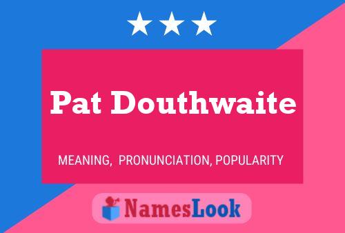 Pôster do nome Pat Douthwaite