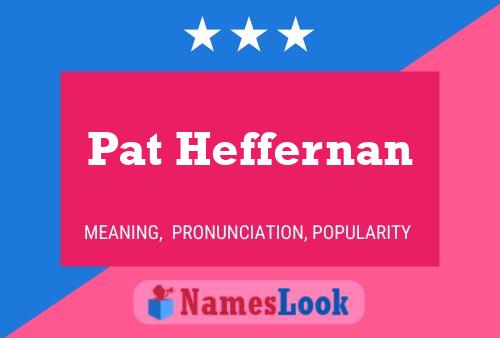 Pôster do nome Pat Heffernan