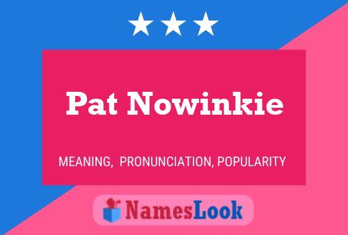 Pôster do nome Pat Nowinkie