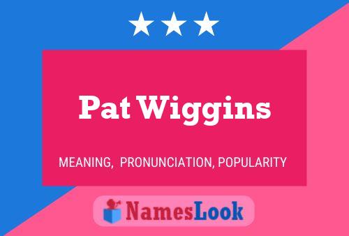 Pôster do nome Pat Wiggins