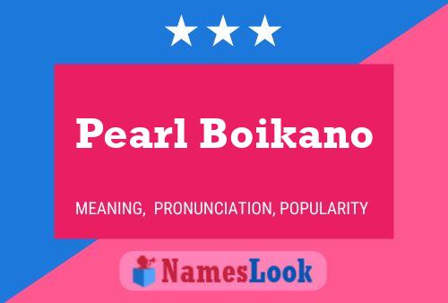 Pôster do nome Pearl Boikano