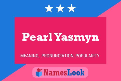 Pôster do nome Pearl Yasmyn