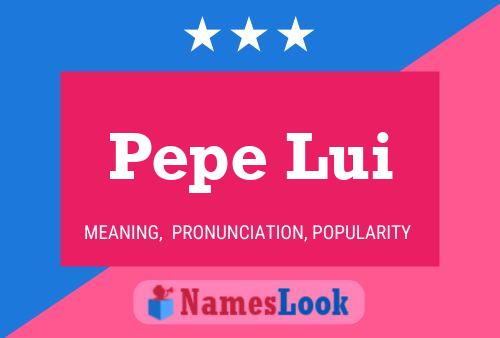 Pôster do nome Pepe Lui