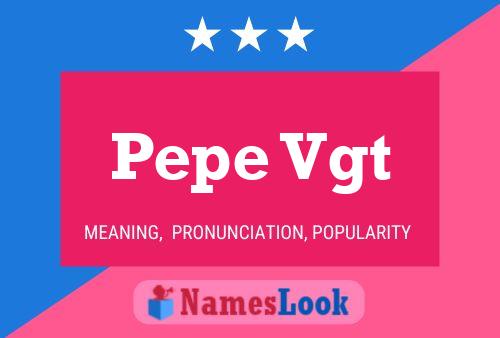 Pôster do nome Pepe Vgt