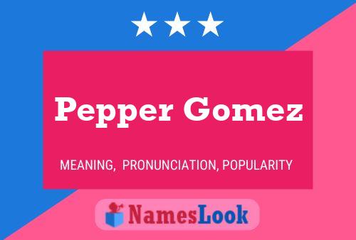 Pôster do nome Pepper Gomez