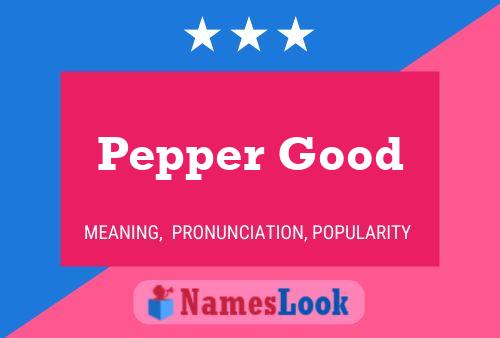 Pôster do nome Pepper Good