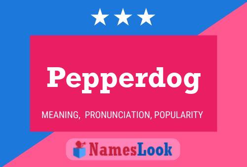 Pôster do nome Pepperdog