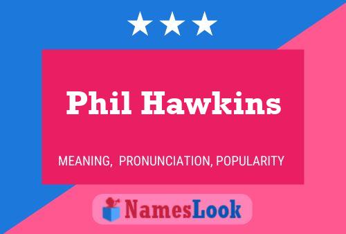 Pôster do nome Phil Hawkins