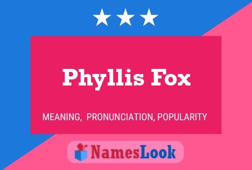 Pôster do nome Phyllis Fox