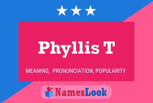 Pôster do nome Phyllis T