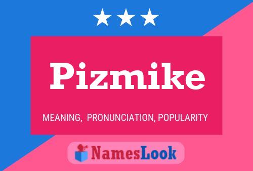 Pôster do nome Pizmike