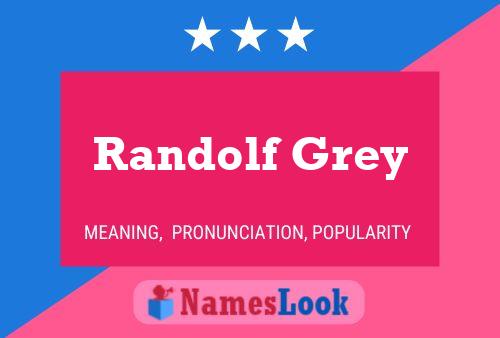 Pôster do nome Randolf Grey